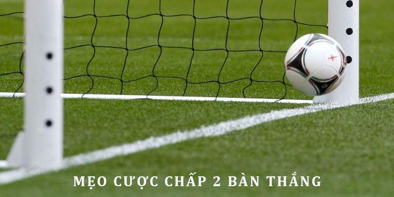 kèo chấp 2 trái jun88